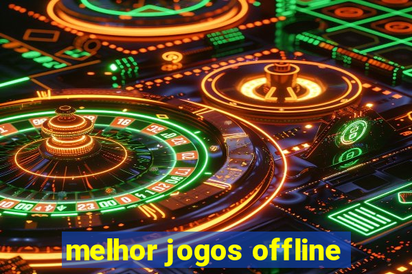 melhor jogos offline